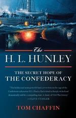 H. L. Hunley: The Secret Hope of the Confederary