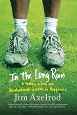 In the Long Run: A Father, a Son, and Unintentional Lessons in Happiness