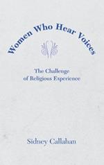 Women Who Hear Voices: The Challenge of Religious Experience