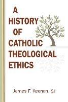 A History of Catholic Theological Ethics