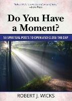 Do You Have a Moment?: 50 Spiritual Posts to Open and Close the Day