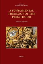 A Fundamental Theology of the Priesthood: Additional Perspectives; Volume 2