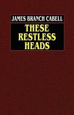 These Restless Heads
