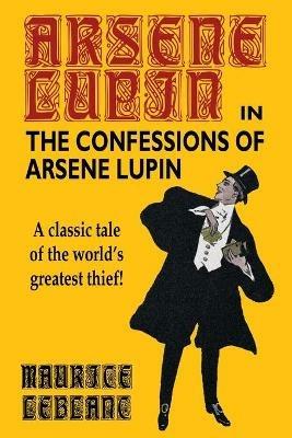 The Confessions of Arsene Lupin - Maurice LeBlanc - cover