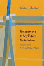 Prolegomena to Any Future Materialism: A Weak Nature Alone