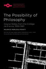 The Possibility of Philosophy: Course Notes from the Collège de France, 1959–1961