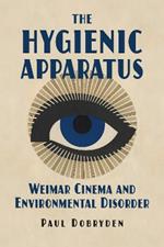 The Hygienic Apparatus: Weimar Cinema and Environmental Disorder