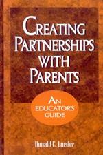 Creating Partnerships with Parents: An Educator's Guide