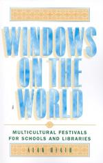 Windows on the World: Multicultural Festivals for Schools and Libraries