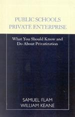 Public Schools/Private Enterprise: What You Should Know and Do About Privatization