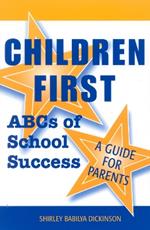 Children First: ABCs of School Success - A Guide for Parents