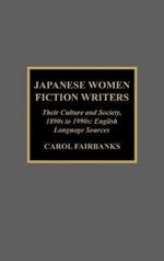 Japanese Women Fiction Writers: Their Culture and Society, 1890s to 1990s: English Language Sources