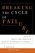 Breaking the Cycle of Failure: How to Build and Maintain Quality Alternative Schools
