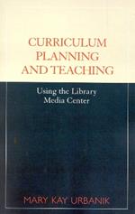 Curriculum Planning and Teaching Using the School Library Media Center