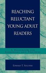 Reaching Reluctant Young Adult Readers: A Handbook for Librarians and Teachers