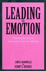 Leading With Emotion: Reaching Balance in Educational Decision Making