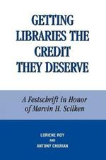 Getting Libraries the Credit They Deserve: A Festschrift in Honor of Marvin H. Scilken