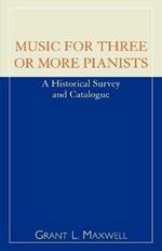 Music for Three or More Pianists: A Historical Survey and Catalogue