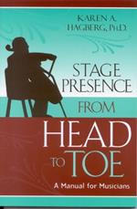 Stage Presence from Head to Toe: A Manual for Musicians