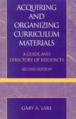 Acquiring and Organizing Curriculum Materials: A Guide and Directory of Resources