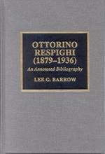 Ottorino Respighi (1879-1936): An Annotated Bibliography