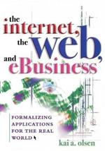 The Internet, The Web, and eBusiness: Formalizing Applications for the Real World