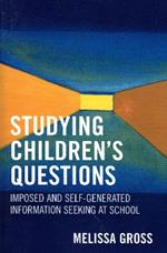 Studying Children's Questions: Imposed and Self-Generated Information Seeking at School