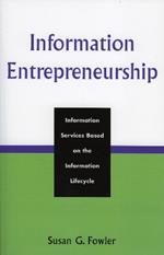 Information Entrepreneurship: Information Services Based on the Information Lifecycle