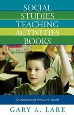 Social Studies Teaching Activities Books: An Annotated Resource Guide