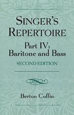 The Singer's Repertoire, Part IV: Baritone and Bass