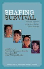 Shaping Survival: Essays by Four American Indian Tribal Women