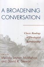 A Broadening Conversation: Classic Readings in Theological Librarianship