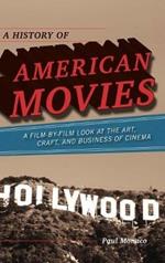 A History of American Movies: A Film-by-Film Look at the Art, Craft, and Business of Cinema