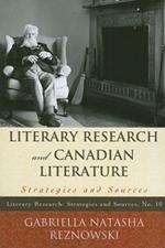 Literary Research and Canadian Literature: Strategies and Sources