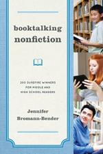 Booktalking Nonfiction: 200 Surefire Winners for Middle and High School Readers