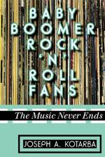 Baby Boomer Rock 'n' Roll Fans: The Music Never Ends