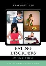 Eating Disorders: The Ultimate Teen Guide