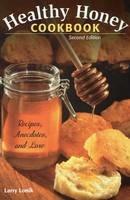 Healthy Honey Cookbook: Recipes, Anecdotes, and Lore