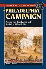 The Philadelphia Campaign: Brandywine and the Fall of Philadelphia