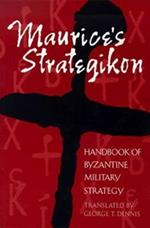 Maurice's Strategikon: Handbook of Byzantine Military Strategy