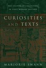 Curiosities and Texts: The Culture of Collecting in Early Modern England