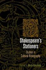 Shakespeare's Stationers: Studies in Cultural Bibliography