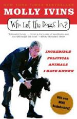 Who Let the Dogs In?: Incredible Political Animals I Have Known