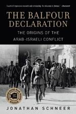 The Balfour Declaration: The Origins of the Arab-Israeli Conflict