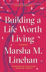 Building a Life Worth Living: A Memoir