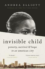 Invisible Child: Poverty, Survival & Hope in an American City (Pulitzer Prize Winner)