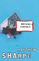 Nothing Is Terrible: A Novel