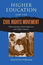 Higher Education and the Civil Rights Movement: White Supremacy, Black Southerners, and College Campuses