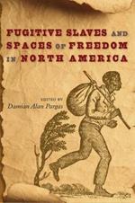 Fugitive Slaves and Spaces of Freedom in North America