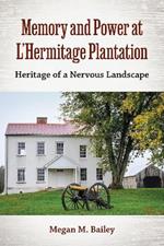 Memory and Power at L'Hermitage Plantation: Heritage of a Nervous Landscape